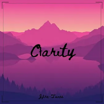 Clarity by Jfire-Tunes