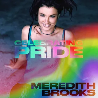 Meredith Brooks: Celebrating Pride by Meredith Brooks