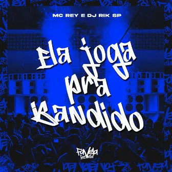 Ela Joga pra Bandido by DJ RIK SP