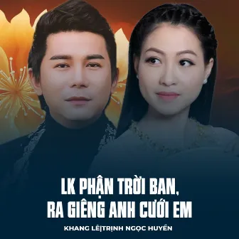 LK Phận Trời Ban, Ra Giêng Anh Cưới Em by Trịnh Ngọc Huyền