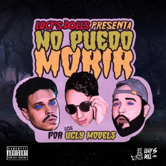 No Puedo Morir by Ugly Models