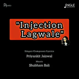 Injection Lagwale by Priyankit Jaiswal