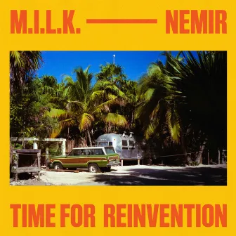 Time For Reinvention by M.I.L.K.