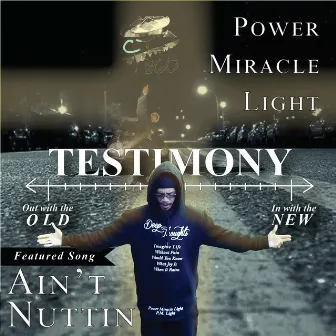 Out With the Old in With the New - Testimony by Power Miracle Light