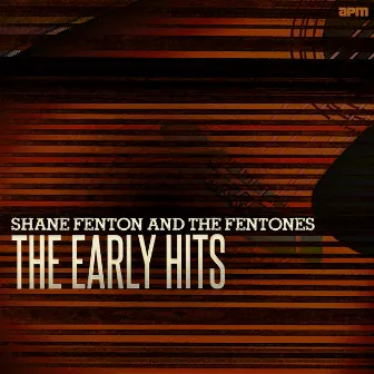 The Early Hits by Shane Fenton & The Fentones