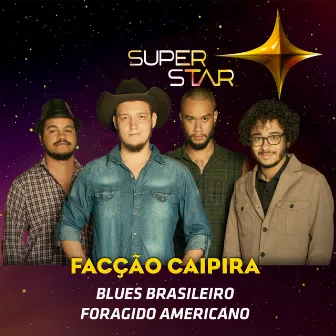 Blues Brasileiro Foragido Americano (Superstar) - Single by Facção Caipira