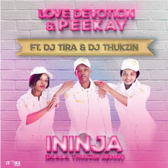 Ininja (Dlala Thukzin Remix) by Love Devotion