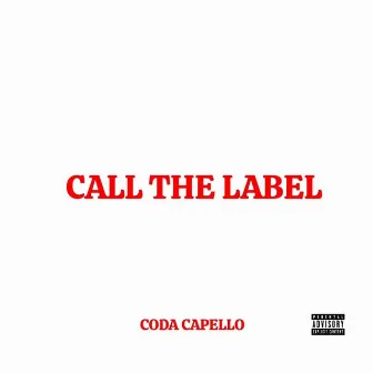 CALL THE LABEL by CODA CAPELLO