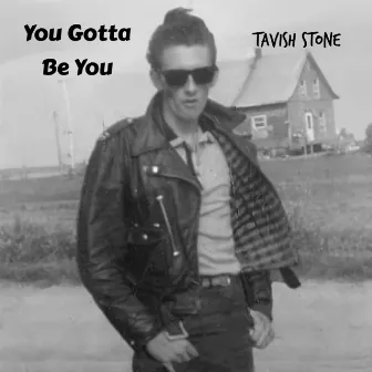 You Gotta Be You by Tavish Stone