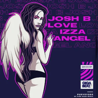 Love iZza AngeL by Josh B