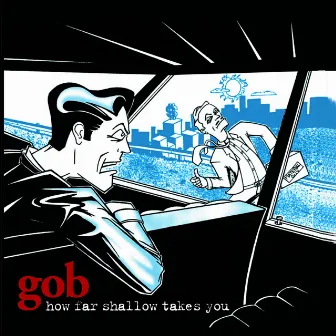 How Far Shallow Takes You by Gob