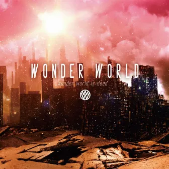 Wonder World Is Dead… by Wonder World