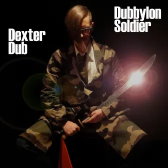 Dubbylon Soldier by Dexter Dub