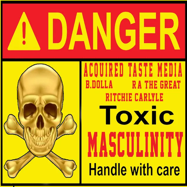 TOXIC MASCULINITY