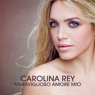 Meraviglioso Amore Mio by Carolina Rey