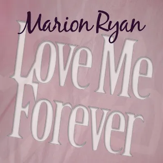 Love Me Forever by Marion Ryan