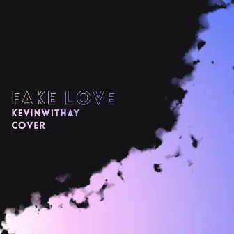 Fake Love by KevinWithAY