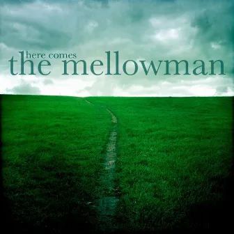 Here Comes the Mellowman by Mellowman