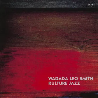 Kulture Jazz by Wadada Leo Smith