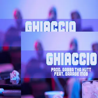 Ghiaccio by Garage Mob