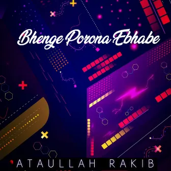 Bhenge Porona Ebhabe (Freestyle) by Ataullah Rakib