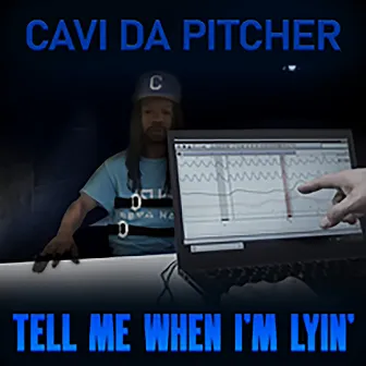 Tell Me When I'm Lyin' (vol. 1) by Cavi Da Pitcher