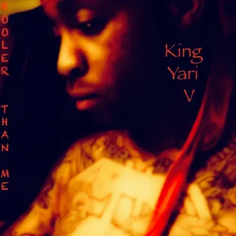 Booler Than Me(Big Vybe) by King Yari V