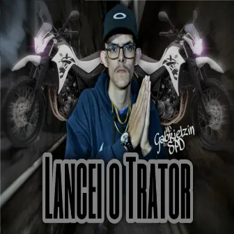 Lancei o Trator by MC Gabrielzin do SPD