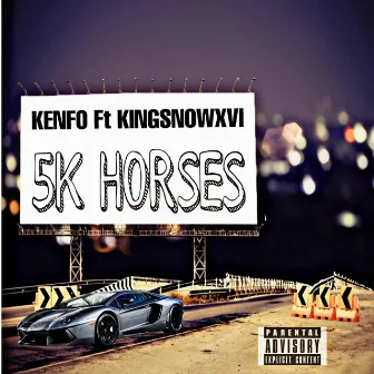 5K Horses (feat. KingSnowXVI) by Kenfo