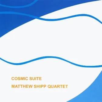 Cosmic Suite by Matthew Shipp Quartet