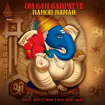 Om Gan Ganpatye Namoh Namah by Harry Anand