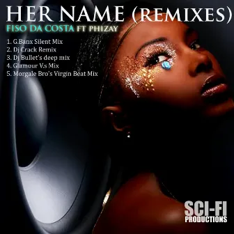 Her Name (feat. Phizay) [The Remixes] by Fiso Da Costa