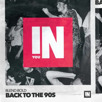 Back To The 90s by Blend Bold