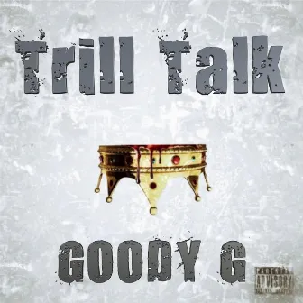 Trill Talk By Goody G by Goody G