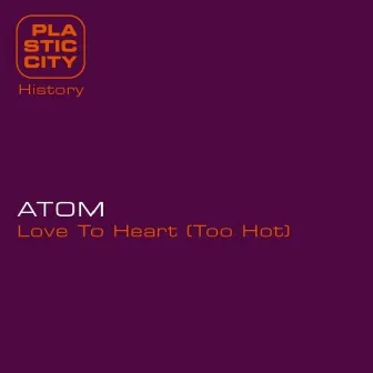 Love To Heart (Too Hot) by Atom