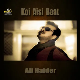 Koi Aisi Baat by Ali Haider