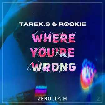 Where You're Wrong by RØØKIE