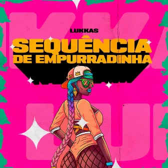 Sequência de Empurradinha by Lukkas