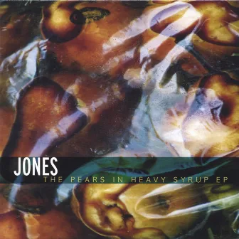 The Pears in Heavy Syrup ep by Jones