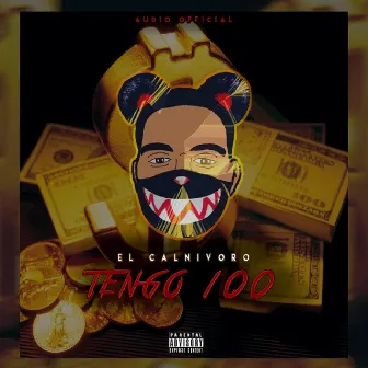 Tengo 100 by El Calnivoro