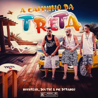 A Caminho Da Treta (Ao Vivo) by DFRANCO BB