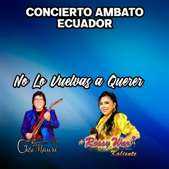 No Lo Vuelvas a Querer ( Ambato Ecuador 2023) [En Vivo] by Rossy War y Su Banda Kaliente