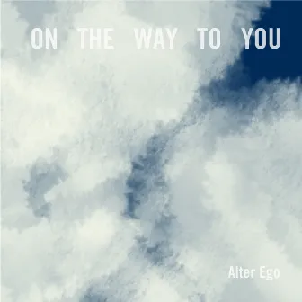 On the way to You by Alter Ego