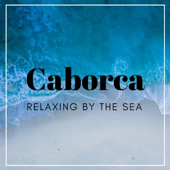 Relaxing by the Sea by Caborca