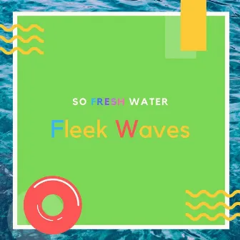 Fleek Waves by So Fresh Water