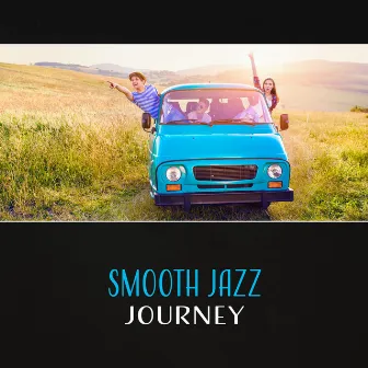 Smooth Jazz Journey – Jazz for Driving, Soft Jazz Relaxation, Car Driving Music, Roadtrip Jazz, Travelling, Music for Long Night Drive, Calm Your Nerves by Unknown Artist