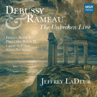 Debussy & Rameau - The Unbroken Line by Jeffrey LaDeur