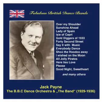 Fabulous British Dance Bands: Jack Payne (The BBC Dance Orchestra & “The Band”) [Recorded 1929-1936] by Jack Payne