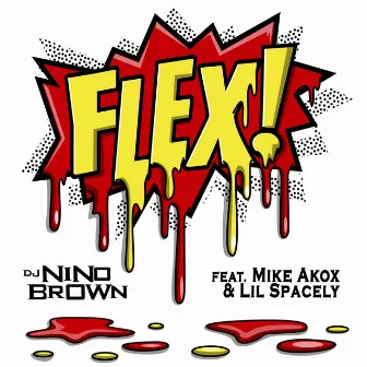 Flex (feat. Mike Akox & Lil Spacely) by DJ Nino Brown