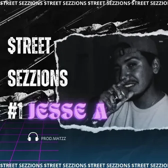 $TREET SEZZIONS #1 by Jesse A